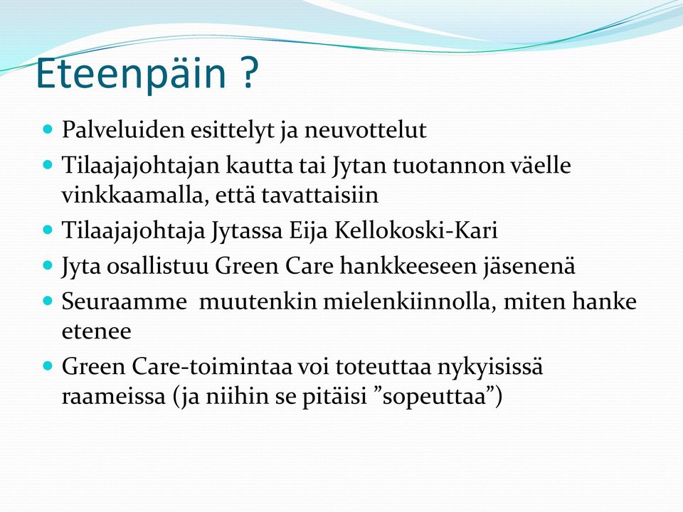 vinkkaamalla, että tavattaisiin Tilaajajohtaja Jytassa Eija Kellokoski-Kari Jyta osallistuu