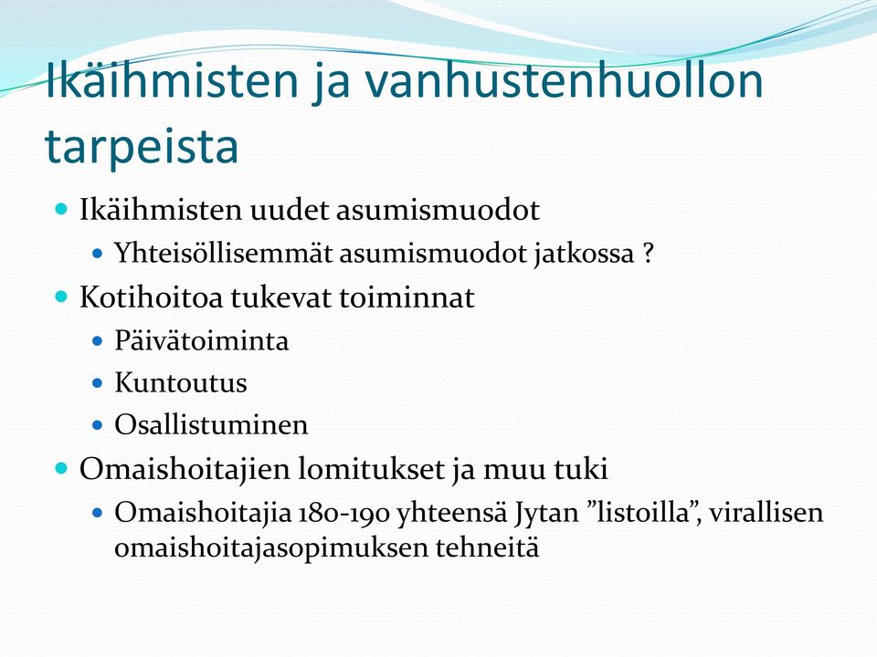 Kotihoitoa tukevat toiminnat Päivätoiminta Kuntoutus Osallistuminen