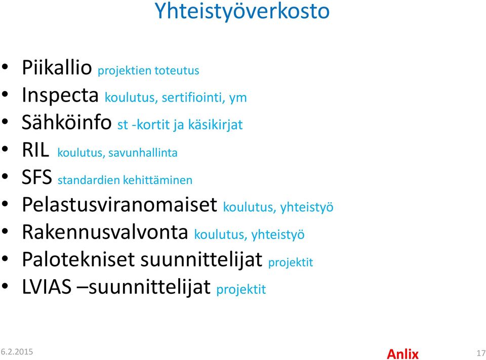 kehittäminen Pelastusviranomaiset koulutus, yhteistyö Rakennusvalvonta koulutus,