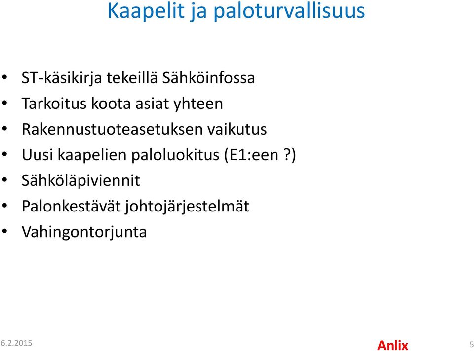 Rakennustuoteasetuksen vaikutus Uusi kaapelien paloluokitus