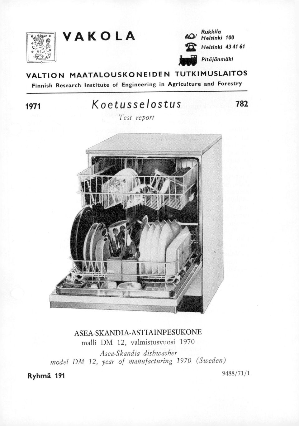 Forestry 1971 Koetusselostus 782 Test report Ryhmä 191 ASEA-SKANDIA-ASTIAINPESUKONE malli DM