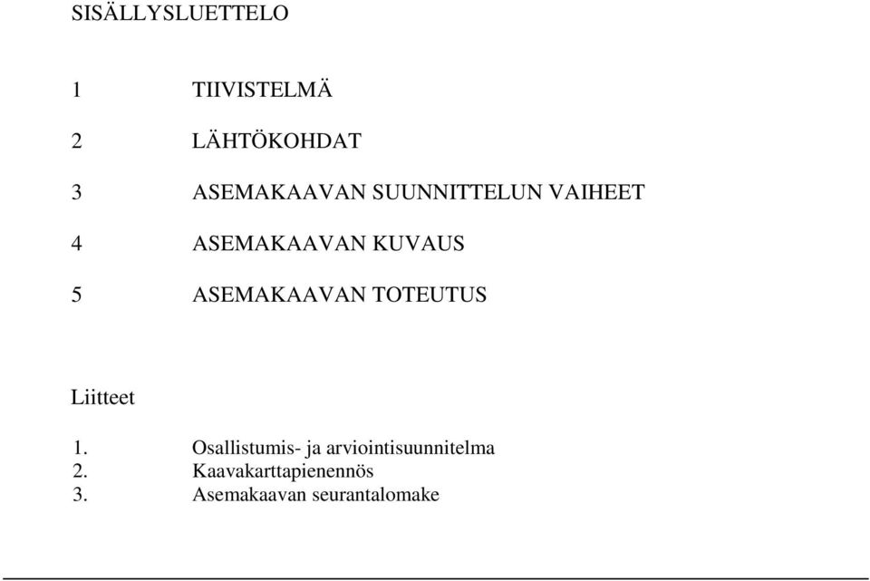 ASEMAKAAVAN TOTEUTUS Liitteet 1.