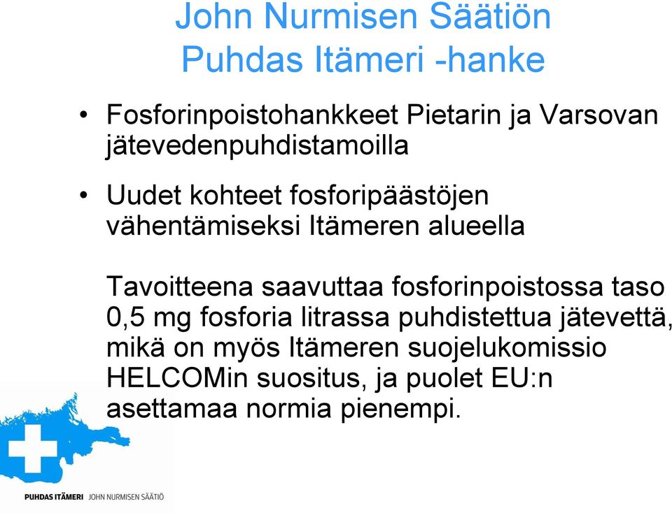 Tavoitteena saavuttaa fosforinpoistossa taso 0,5 mg fosforia litrassa puhdistettua