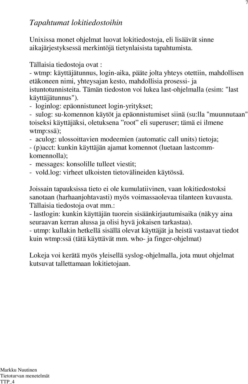 Tämän tiedoston voi lukea last-ohjelmalla (esim: "last käyttäjätunnus").