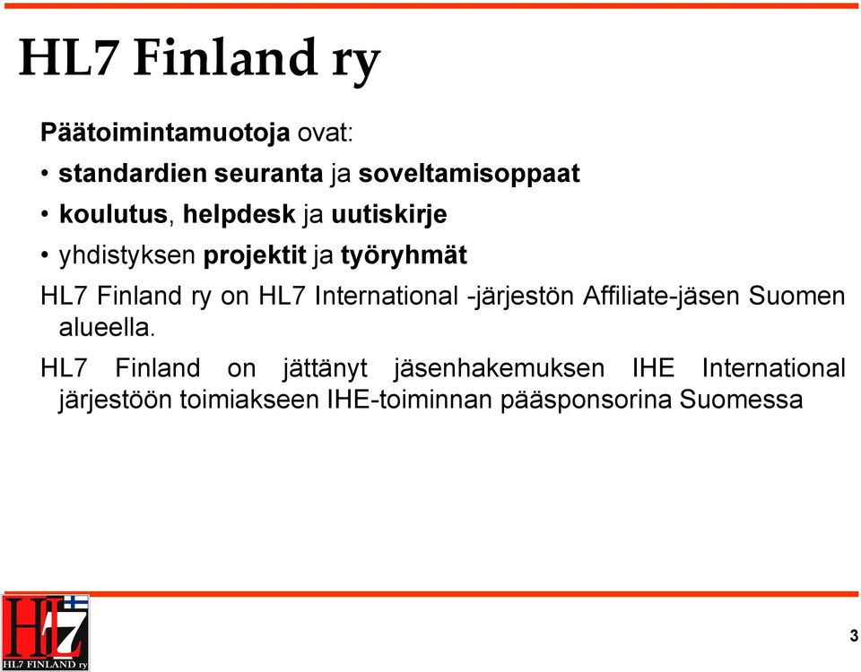 HL International -järjestön Affiliate-jäsen Suomen alueella.