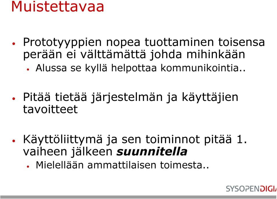 . Pitää tietää järjestelmän ja käyttäjien tavoitteet Käyttöliittymä ja