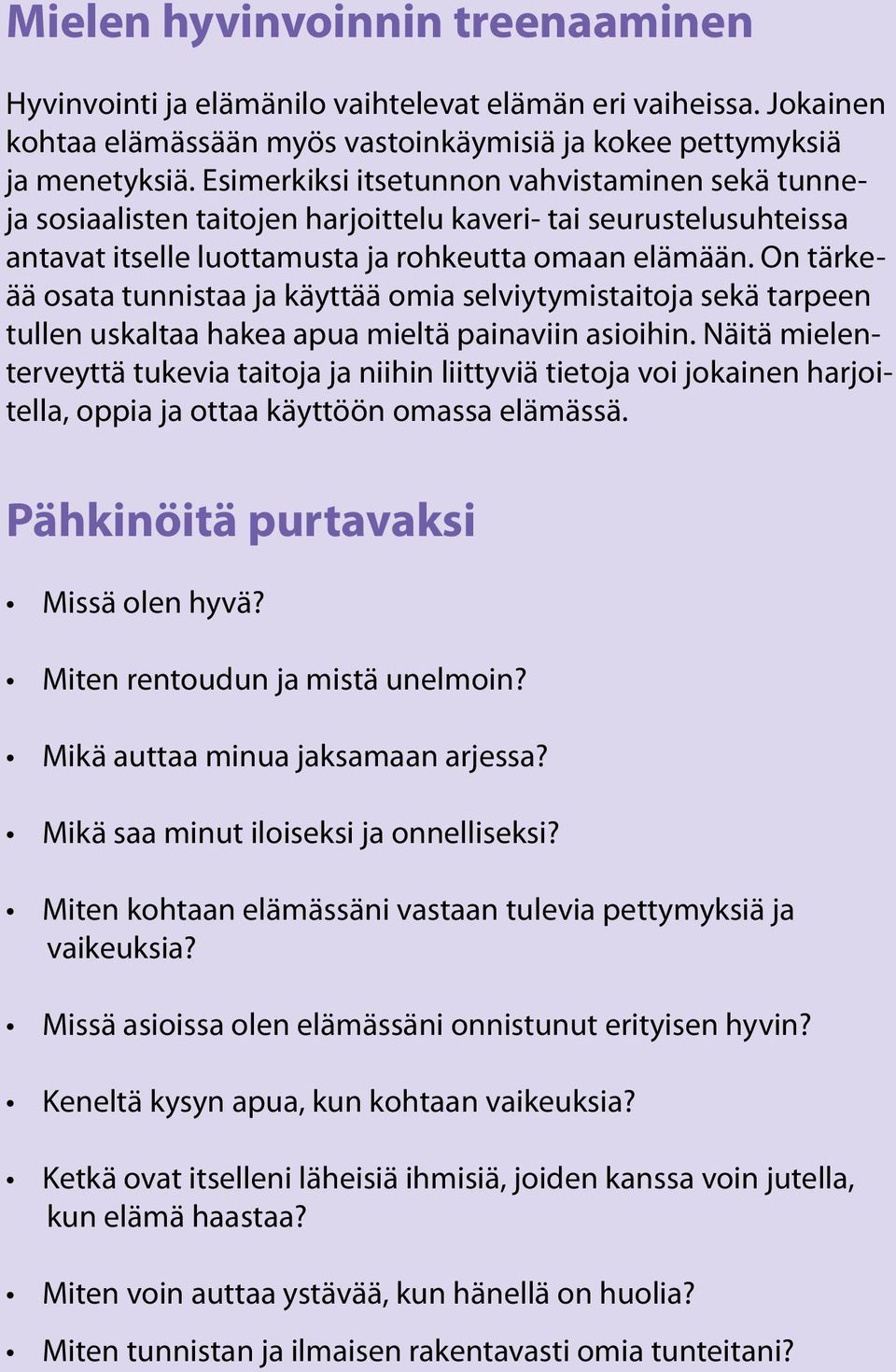 On tärkeää osata tunnistaa ja käyttää omia selviytymistaitoja sekä tarpeen tullen uskaltaa hakea apua mieltä painaviin asioihin.