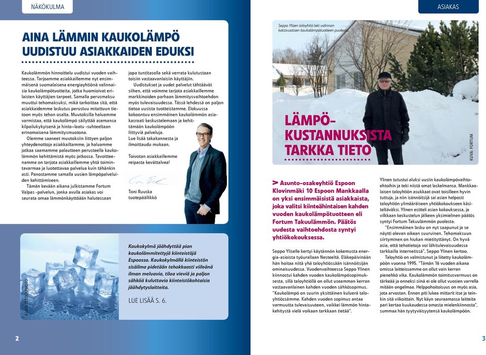 Samalla perusmaksu muuttui tehomaksuksi, mikä tarkoittaa sitä, että asiakkaidemme laskutus perustuu mitattuun tietoon myös tehon osalta.