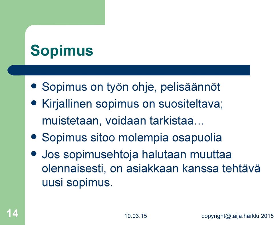Sopimus sitoo molempia osapuolia Jos sopimusehtoja