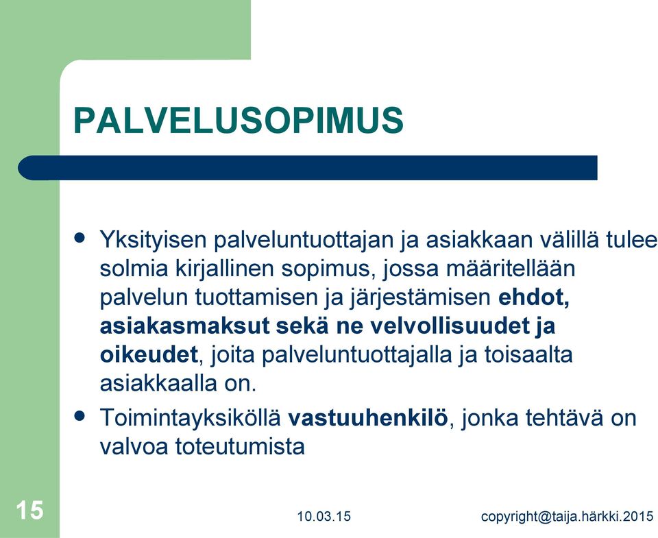 asiakasmaksut sekä ne velvollisuudet ja oikeudet, joita palveluntuottajalla ja