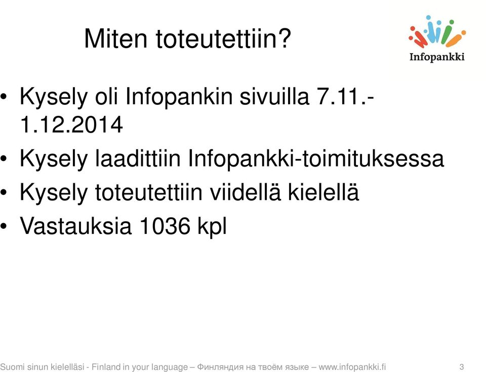 toteutettiin viidellä kielellä Vastauksia 1036 kpl Suomi