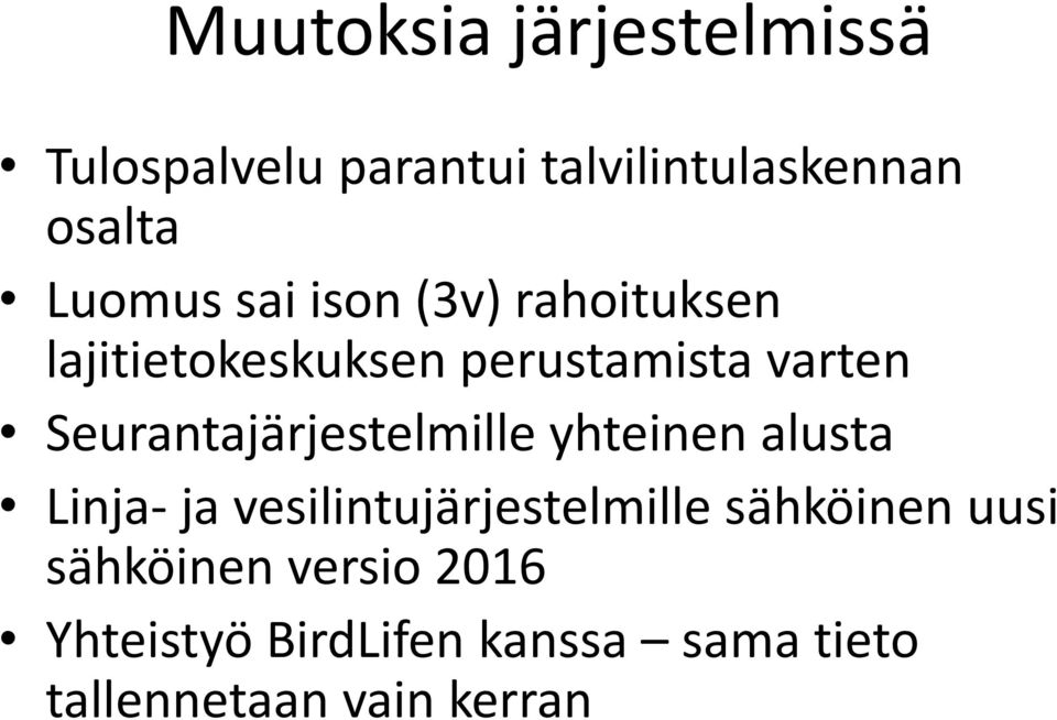 Seurantajärjestelmille yhteinen alusta Linja- ja vesilintujärjestelmille