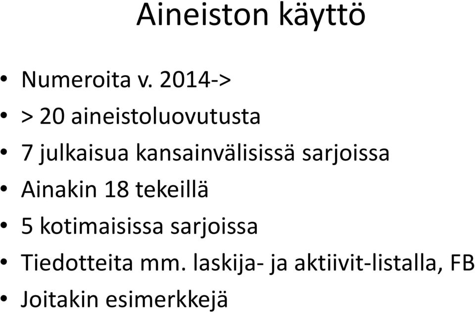 kansainvälisissä sarjoissa Ainakin 18 tekeillä 5