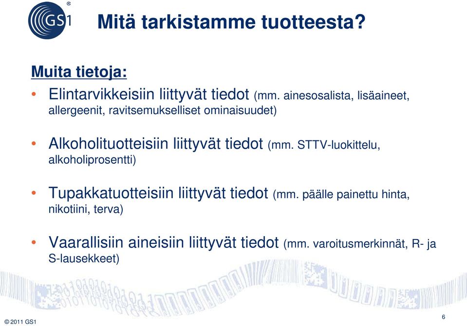 liittyvät tiedot (mm. STTV-luokittelu, alkoholiprosentti) Tupakkatuotteisiin liittyvät tiedot (mm.