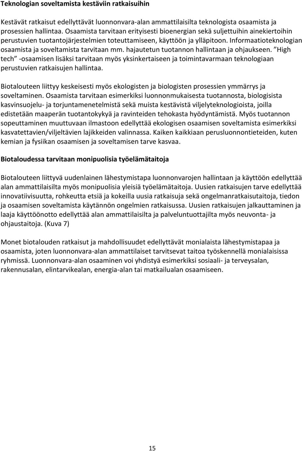 Informaatioteknologian osaamista ja soveltamista tarvitaan mm. hajautetun tuotannon hallintaan ja ohjaukseen.