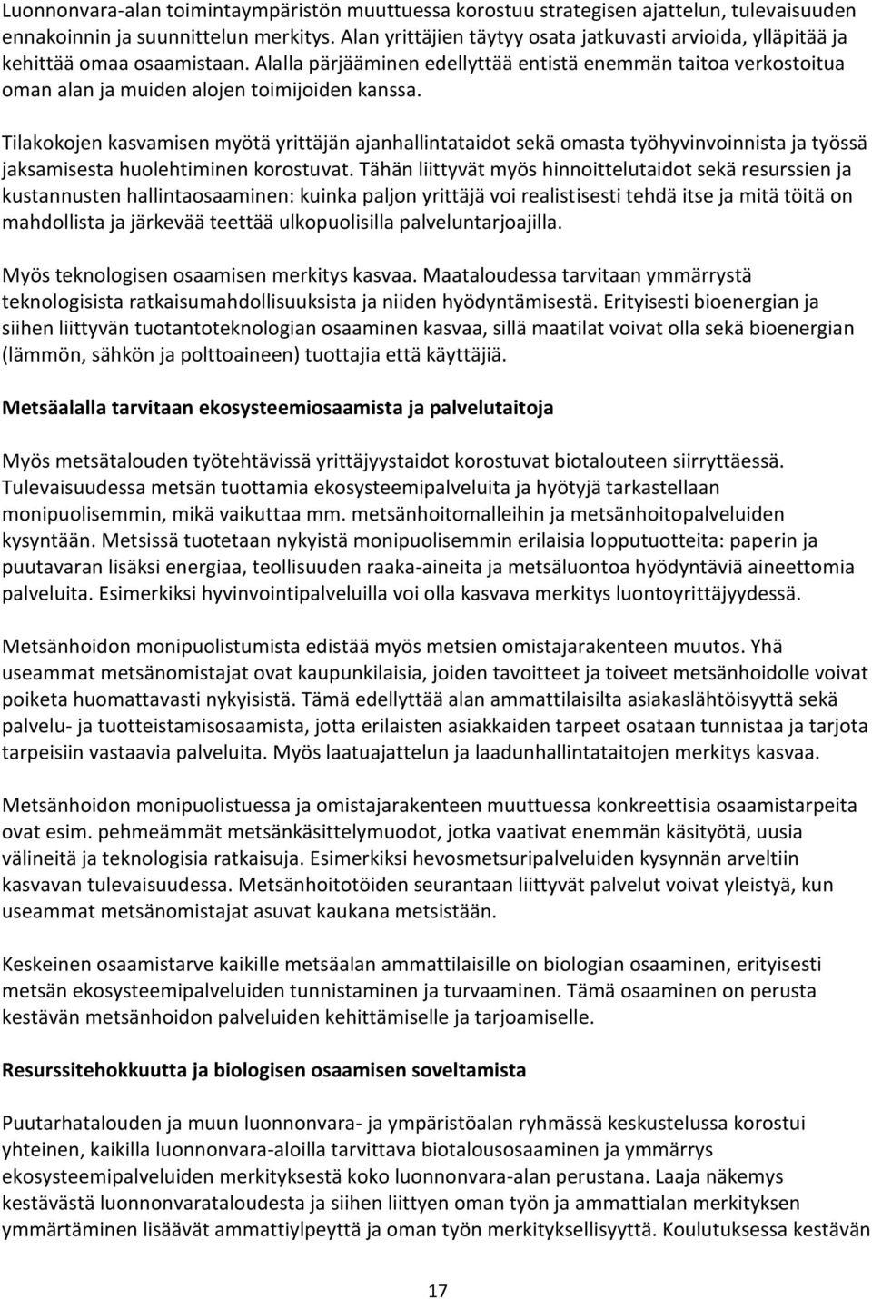 Alalla pärjääminen edellyttää entistä enemmän taitoa verkostoitua oman alan ja muiden alojen toimijoiden kanssa.