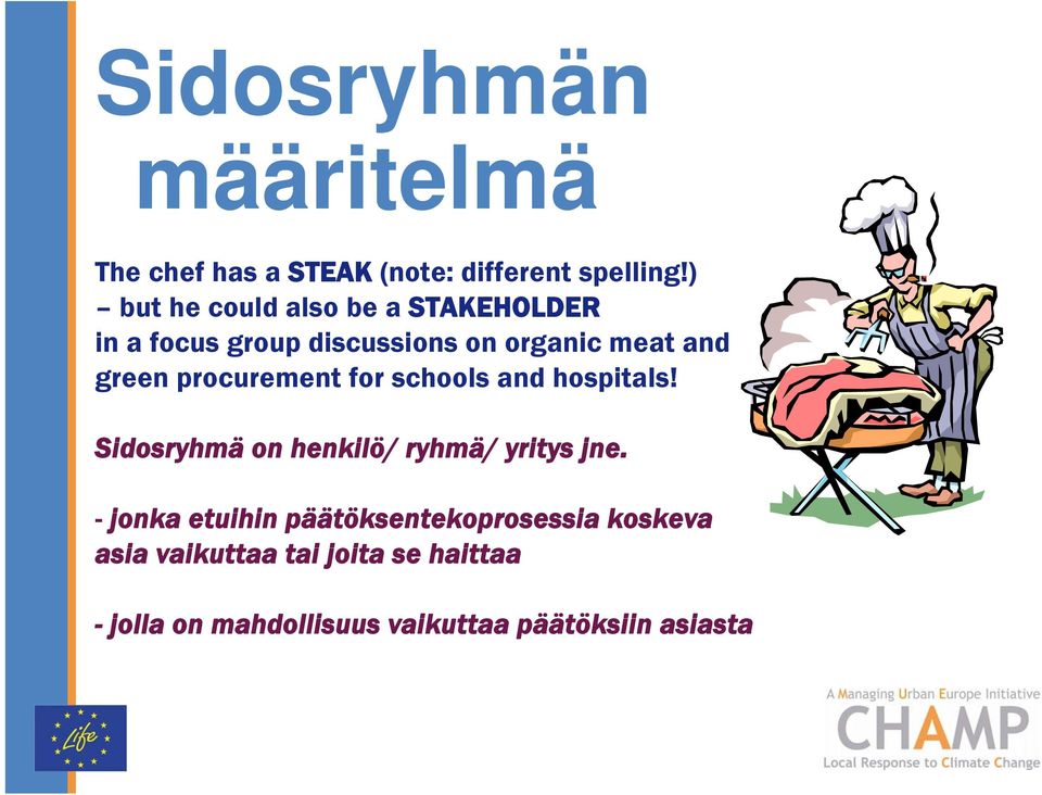 procurement for schools and hospitals! Sidosryhmä on henkilö/ ryhmä/ yritys jne.