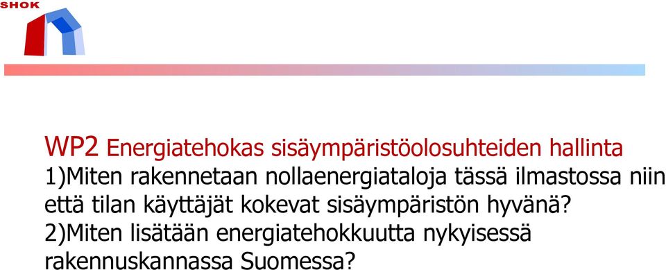 että tilan käyttäjät kokevat sisäympäristön hyvänä?