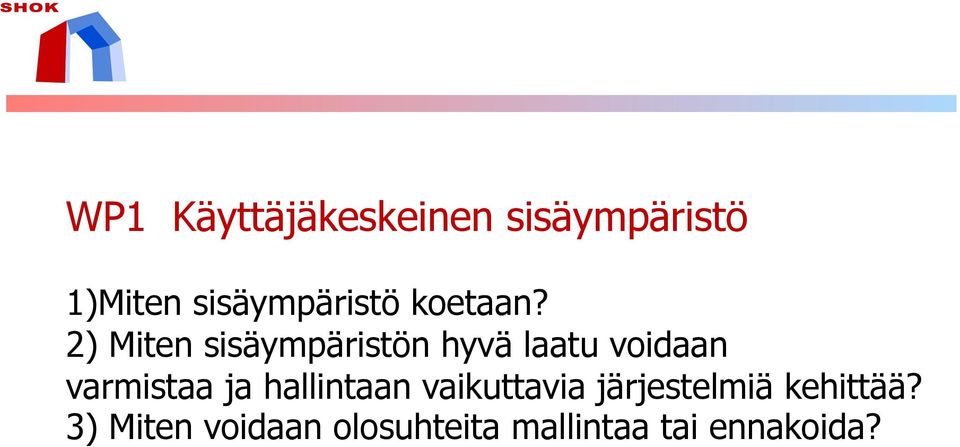 2) Miten sisäympäristön hyvä laatu voidaan varmistaa ja