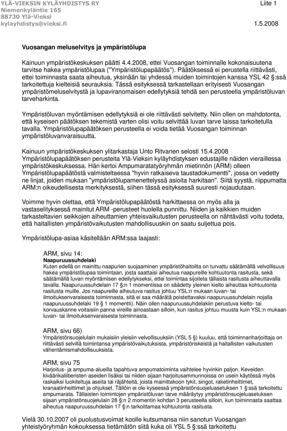 Päätöksessä ei perustella riittävästi, ettei toiminnasta saata aiheutua, yksinään tai yhdessä muiden toimintojen kanssa YSL 42 :ssä tarkoitettuja kielteisiä seurauksia.