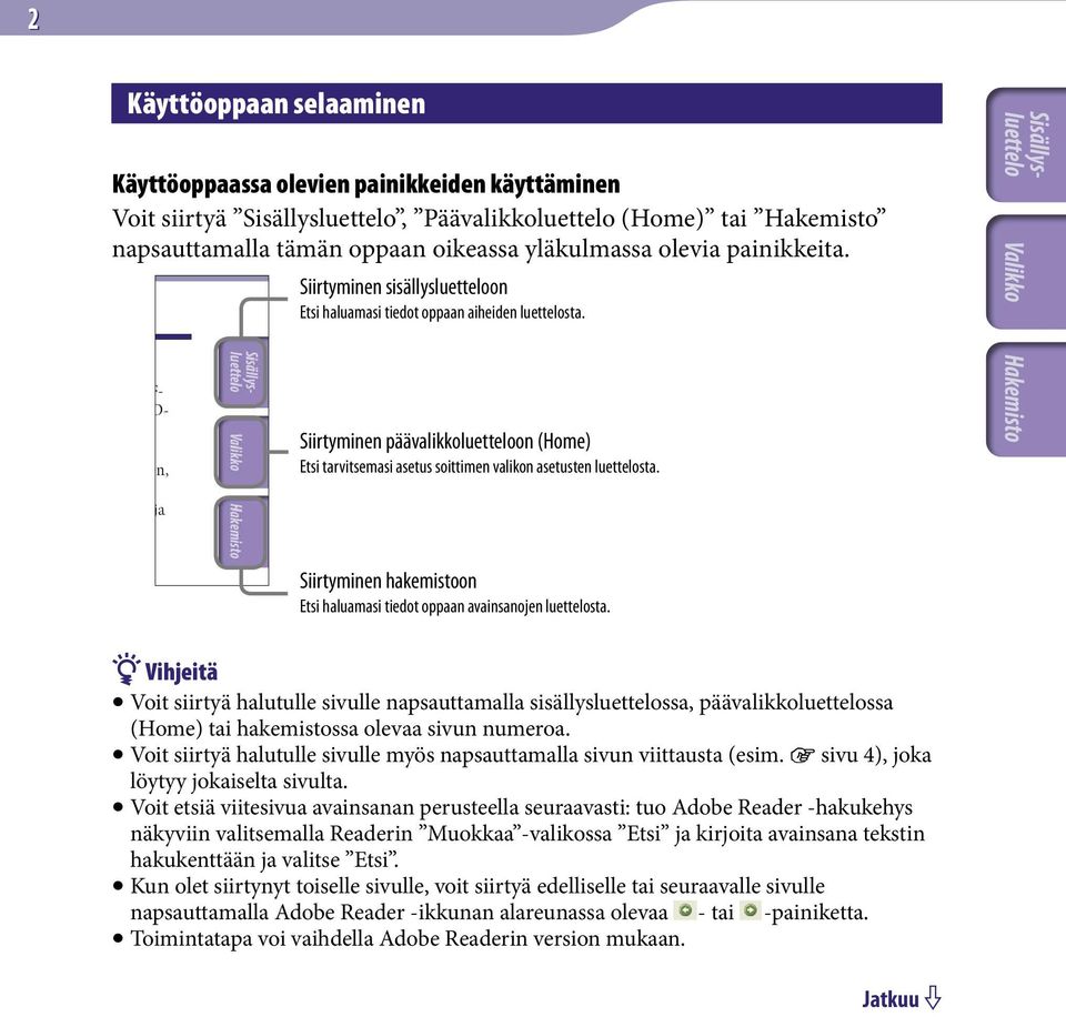 Siirtyminen hakemistoon Etsi haluamasi tiedot oppaan avainsanojen luettelosta.