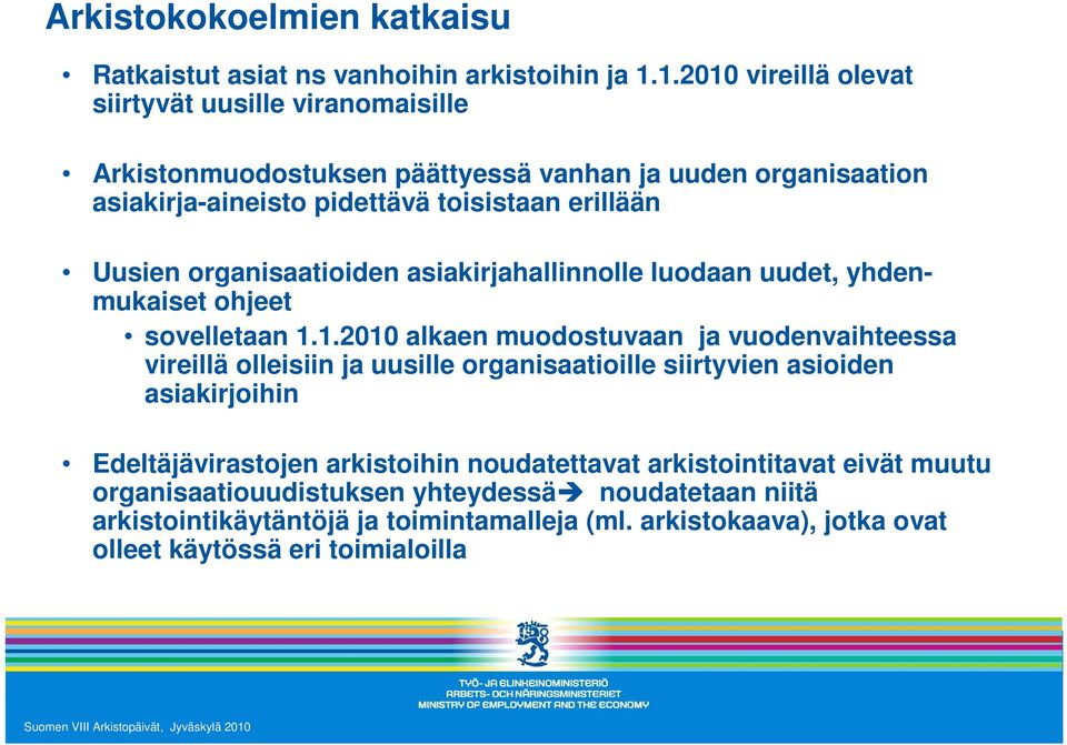 organisaatioiden asiakirjahallinnolle luodaan uudet, yhdenmukaiset ohjeet sovelletaan 1.