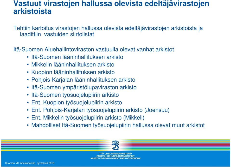 lääninhallituksen arkisto Pohjois-Karjalan lääninhallituksen arkisto Itä-Suomen ympäristölupaviraston arkisto Itä-Suomen työsuojelupiirin arkisto Ent.