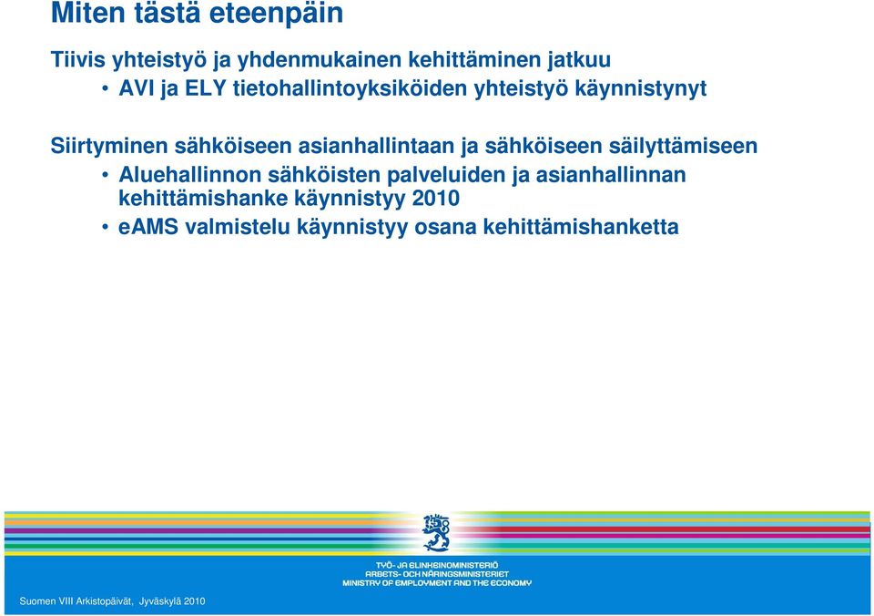 asianhallintaan ja sähköiseen säilyttämiseen Aluehallinnon sähköisten palveluiden ja