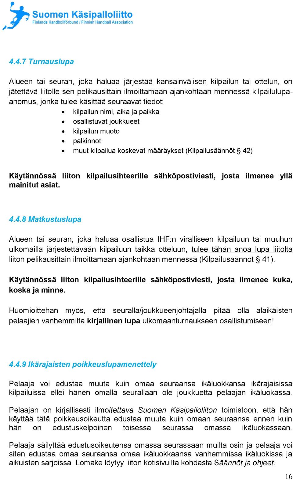kilpailusihteerille sähköpostiviesti, josta ilmenee yllä mainitut asiat. 4.