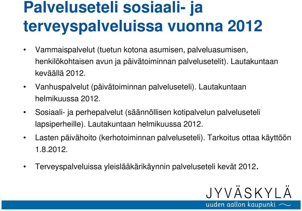 Lautakuntaan helmikuussa 2012. Sosiaali- ja perhepalvelut (säännöllisen kotipalvelun palveluseteli lapsiperheille).