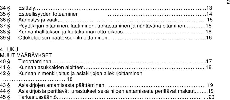 MÄÄRÄYKSET 40 Tiedottaminen...17 41 Kunnan asukkaiden aloitteet.