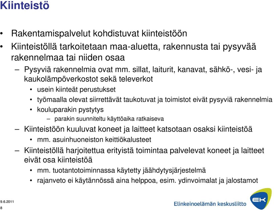 kouluparakin pystytys parakin suunniteltu käyttöaika ratkaiseva Kiinteistöön kuuluvat koneet ja laitteet katsotaan osaksi kiinteistöä mm.