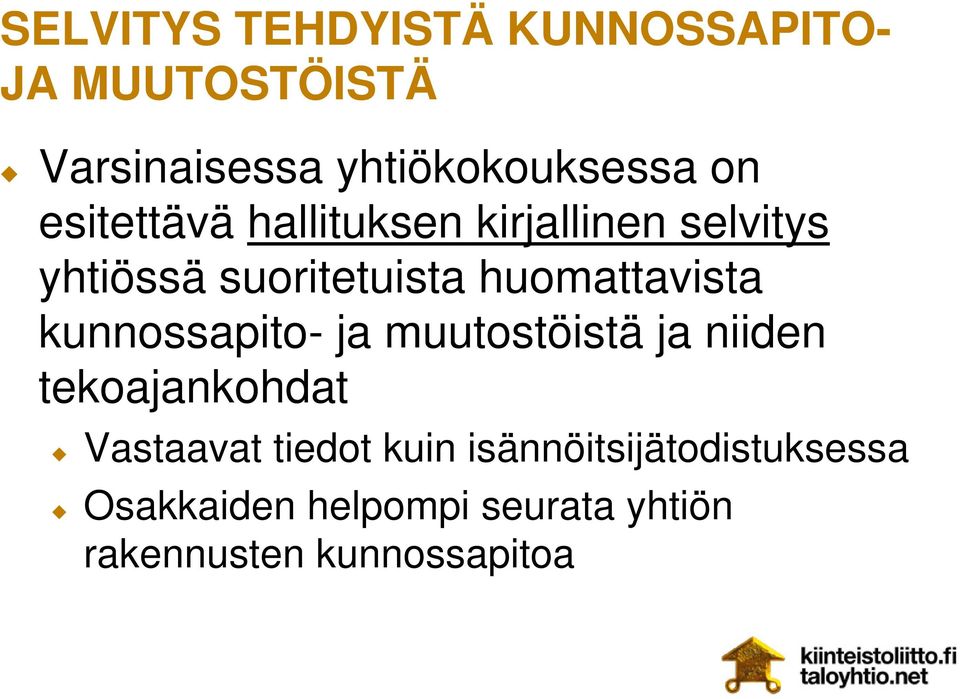 huomattavista kunnossapito- ja muutostöistä ja niiden tekoajankohdat Vastaavat