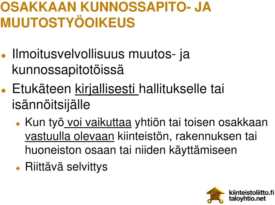 Kun työ voi vaikuttaa yhtiön tai toisen osakkaan vastuulla olevaan