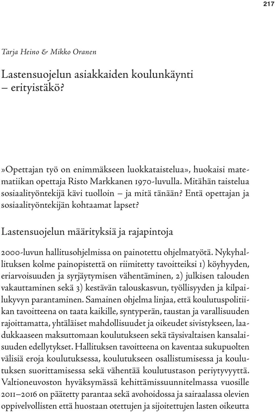 Lastensuojelun määrityksiä ja rajapintoja 2000-luvun hallitusohjelmissa on painotettu ohjelmatyötä.