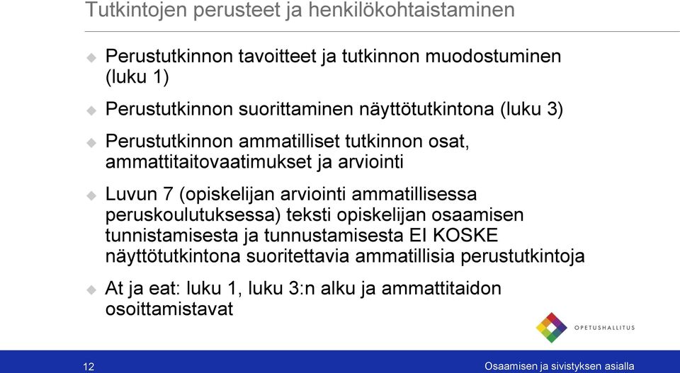 (opiskelijan arviointi ammatillisessa peruskoulutuksessa) teksti opiskelijan osaamisen tunnistamisesta ja tunnustamisesta EI KOSKE