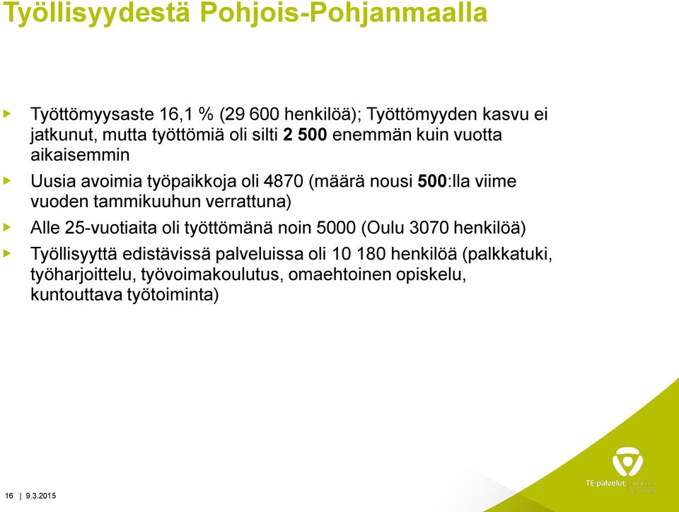 vuoden tammikuuhun verrattuna) Alle 25-vuotiaita oli työttömänä noin 5000 (Oulu 3070 henkilöä) Työllisyyttä edistävissä
