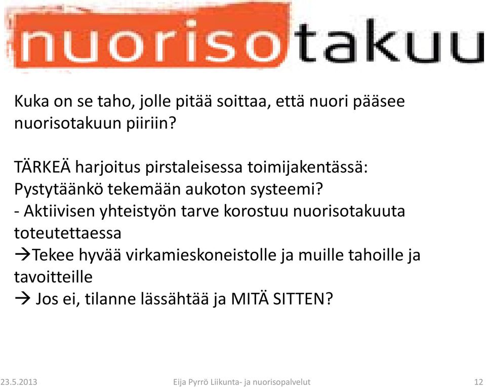 Aktiivisen yhteistyön tarve korostuu nuorisotakuuta toteutettaessa Tekee hyvää virkamieskoneistolle