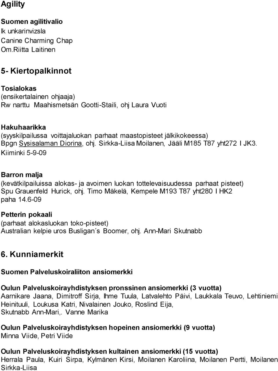 jälkikokeessa) Bpgn Sysisalaman Diorina, ohj. Sirkka-Liisa Moilanen, Jääli M185 T87 yht272 I JK3.