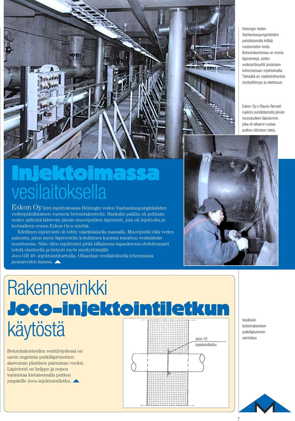 Injektoimassa vesilaitoksella Eskon Oy kävi injektoimassa Helsingin veden Vanhankaupunginlahden vedenpuhdistamon vuotavia betonirakenteita.