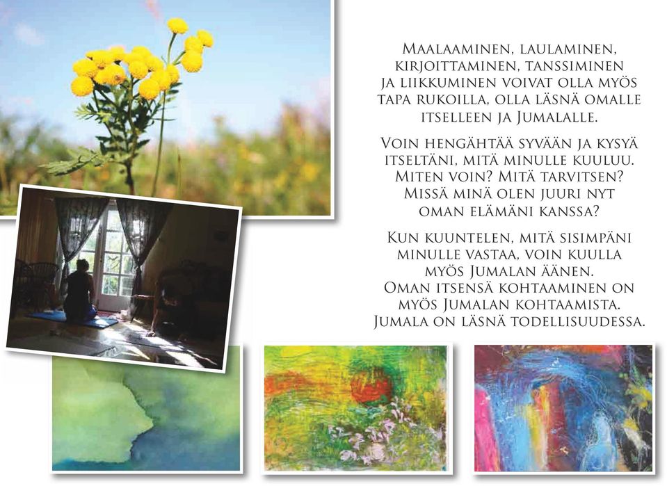 Mitä tarvitsen? Missä minä olen juuri nyt oman elämäni kanssa?