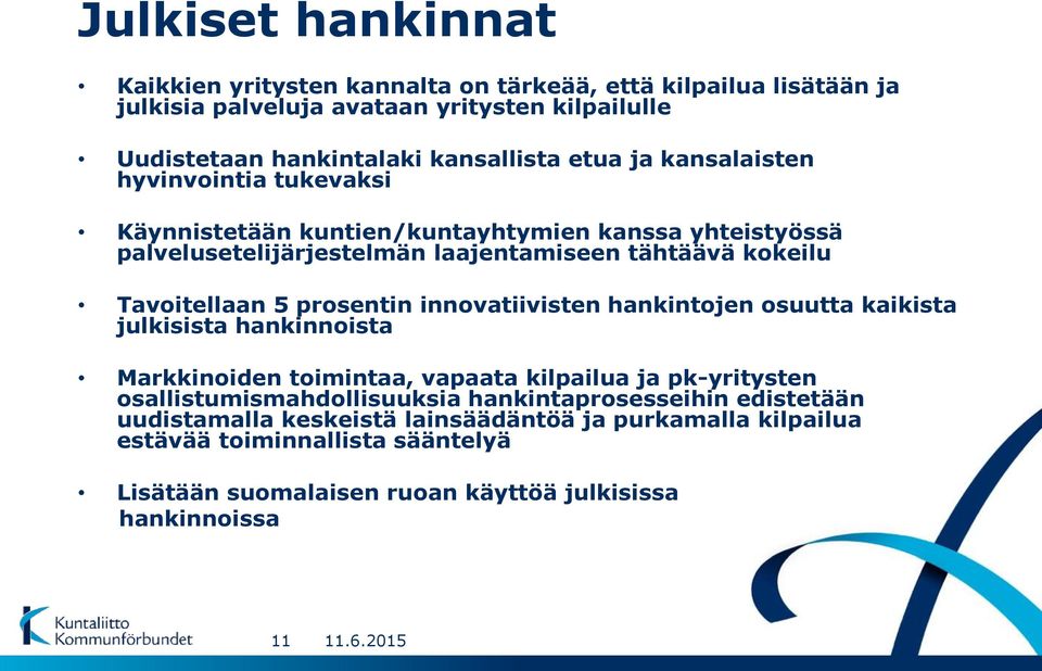 prosentin innovatiivisten hankintojen osuutta kaikista julkisista hankinnoista Markkinoiden toimintaa, vapaata kilpailua ja pk-yritysten osallistumismahdollisuuksia