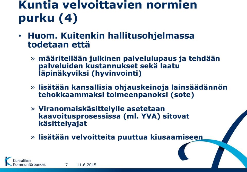 kustannukset sekä laatu läpinäkyviksi (hyvinvointi)» lisätään kansallisia ohjauskeinoja lainsäädännön