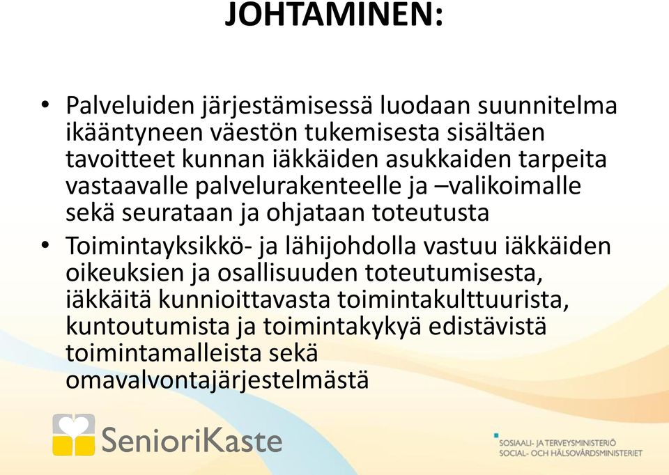 toteutusta Toimintayksikkö- ja lähijohdolla vastuu iäkkäiden oikeuksien ja osallisuuden toteutumisesta, iäkkäitä