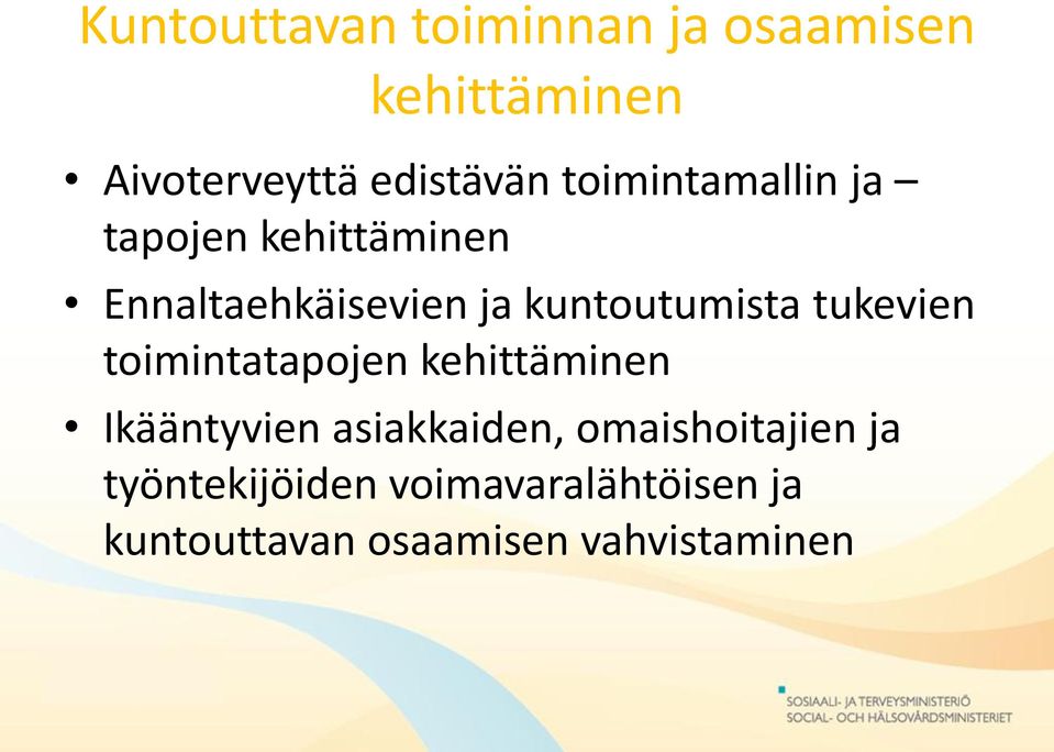 tukevien toimintatapojen kehittäminen Ikääntyvien asiakkaiden,