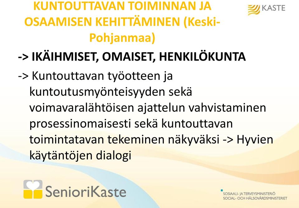 kuntoutusmyönteisyyden sekä voimavaralähtöisen ajattelun vahvistaminen