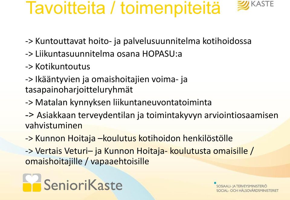 liikuntaneuvontatoiminta -> Asiakkaan terveydentilan ja toimintakyvyn arviointiosaamisen vahvistuminen -> Kunnon