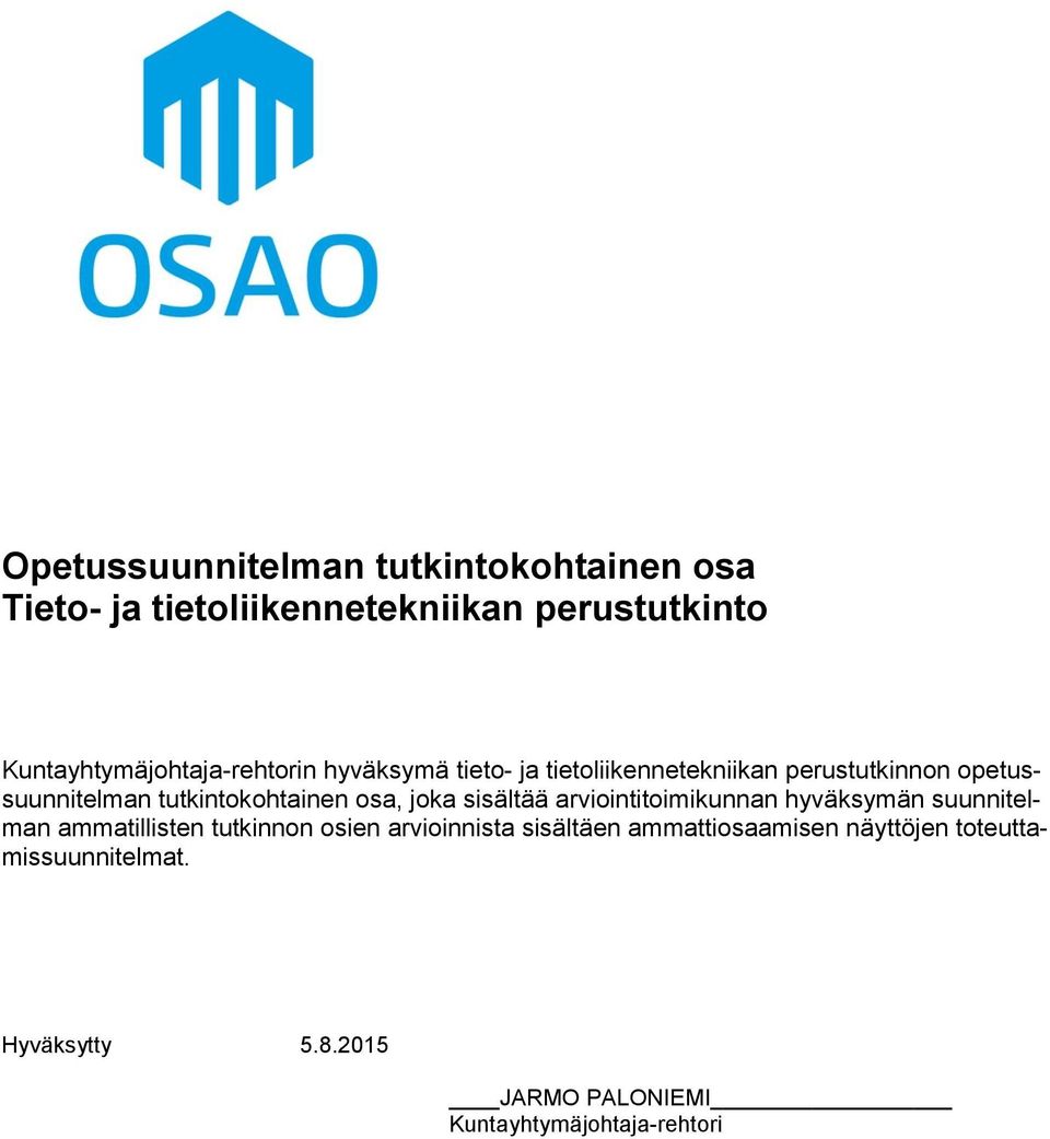 tutkintokohtainen osa, joka sisältää arviointitoimikunnan hyväksymän suunnitelman ammatillisten tutkinnon