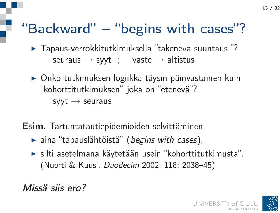 joka on etenevä? syyt seuraus Esim.