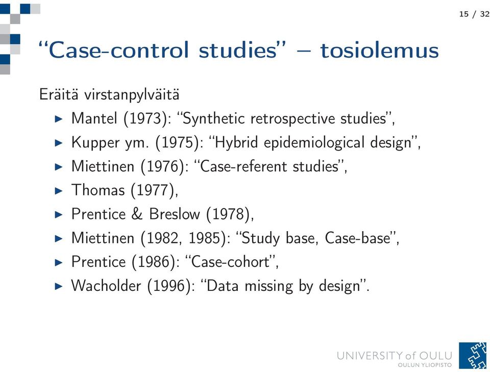 (1975): Hybrid epidemiological design, Miettinen (1976): Case-referent studies, Thomas